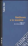 Beethoven e le mondine. Ripensare la cultura popolare libro di Dei Fabio