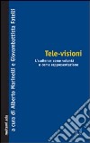 Tele-visioni. L'audience come volontà e come rappresentazione libro