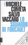 Lo sguardo di Foucault libro di Cometa M. (cur.) Vaccaro S. (cur.)