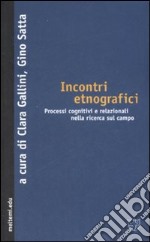 Incontri etnografici. Processi cognitivi e relazionali nella ricerca sul campo