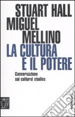 La cultura e il potere. Conversazione sui «Cultural studies»