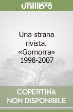 Una strana rivista. «Gomorra» 1998-2007 libro