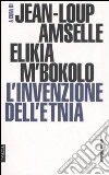 L'invenzione dell'etnia libro di Amselle J. (cur.) M'Bokolo E. (cur.)