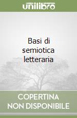 Basi di semiotica letteraria libro