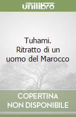 Tuhami. Ritratto di un uomo del Marocco