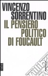 Il pensiero politico di Foucault libro