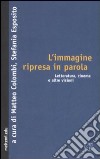 L'immagine ripresa in parola. Letteratura, cinema e altre visioni libro