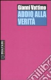 Addio alla verità libro di Vattimo Gianni