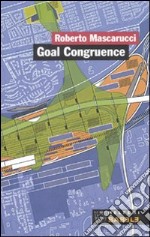 Goal congruence. Il ruolo del territorio nelle visioni strategiche libro