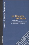 La finestra del testo. Letterature e dispositivi della visione tra Settecento e Novecento libro