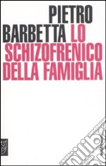 Lo schizofrenico della famiglia libro