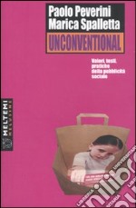 Unconventional. Valori, testi, pratiche della pubblicità sociale libro