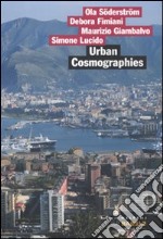 Urban cosmographies. Indagine sul cambiamento urbano a Palermo libro