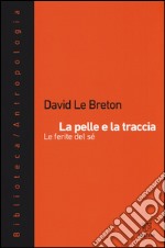 La pelle e la traccia. Le ferite del sé libro