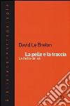 La pelle e la traccia. Le ferite del sé libro di Le Breton David