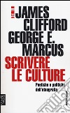 Scrivere le culture. Poetiche e politiche dell'etnografia libro