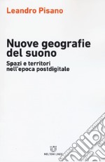 Nuove geografie del suono. Spazi e territori nell'epoca postdigitale libro