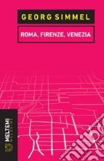 Roma, Firenze, Venezia libro