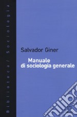 Manuale di sociologia generale. Nuova ediz. libro