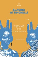 Techno. Ritmi afrofuturisti libro