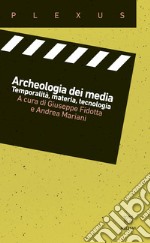 Archeologia dei media. Temporalità, materia, tecnologia libro