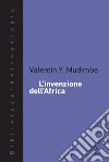 L'invenzione dell'Africa libro