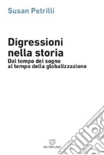 Digressioni nella storia. Dal tempo del sogno al tempo della globalizzazione libro