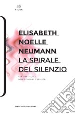 La spirale del silenzio. Per una teoria dell'opinione pubblica libro