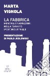 La fabbrica. Memoria e narrazioni nella Taranto (post)industriale libro