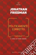 Politicamente corretto. Il conformismo morale come regime libro