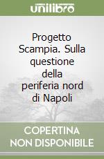 Progetto Scampia. Sulla questione della periferia nord di Napoli libro