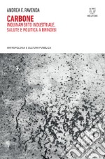 Carbone. Inquinamento industriale, salute e politica a Brindisi