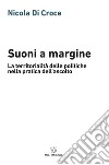 Suoni a margine. La territorialità delle politiche nella pratica dell'ascolto libro di Di Croce Nicola