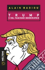 Trump o del fascismo democratico libro