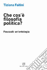 Che cos'è la filosofia politica? Foucault: un'ontologia