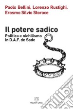 Il potere sadico. Politica e nichilismo in D.A.F. de Sade libro