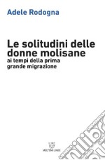 La solitudine delle donne molisane ai tempi della prima grande migrazione libro