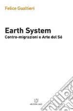 Earth system. Contromigrazioni e arte del sé libro