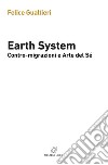 Earth system. Contromigrazioni e arte del sé libro