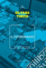 Il fotoromanzo. Metamorfosi delle storie lacrimevoli