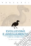 Evoluzione e adeguamento. Biologia umana e creazione tecnologica. Narrazioni interdisciplinari libro