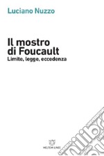 Il mostro di Foucault. Limite, legge, eccedenza