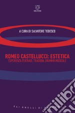 Romeo Castellucci. Estetica, esperienza teatrale, tragedia, dramma musicale libro