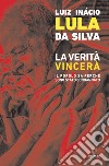 La verità vincerà. Il popolo sa perché sono stato condannato libro