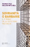 Sovranità o barbarie. Il ritorno della questione nazionale libro