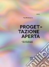 Progettazione aperta. Lo stilista-organico nel fashion design. Ediz. illustrata libro