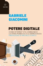 Potere digitale. Come internet sta cambiando la sfera pubblica e la democrazia