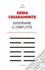 Governare il conflitto. La criminalizzazione del movimento No TAV libro