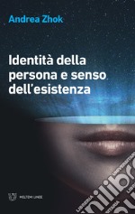 Identità della persona e senso dell'esistenza libro