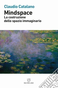 Mindspace. La costruzione dello spazio immaginario